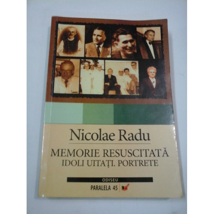 MEMORIE RESUSCITATA Idoli uitati - Portrete - Nicole RADU MEMORIE RESUSCITATA Idoli uitati - Portrete - Nicole RADU